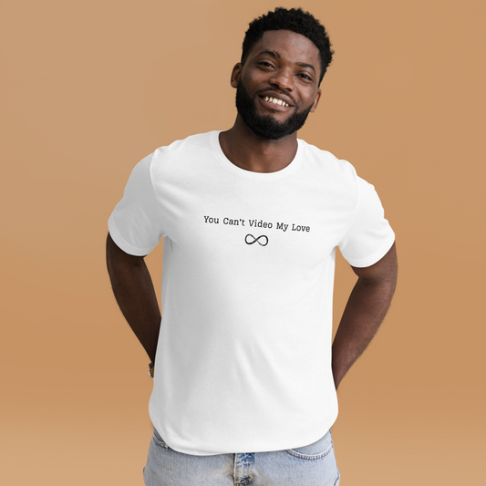 "You Can’t Video My Love" Infinity Loop Tee