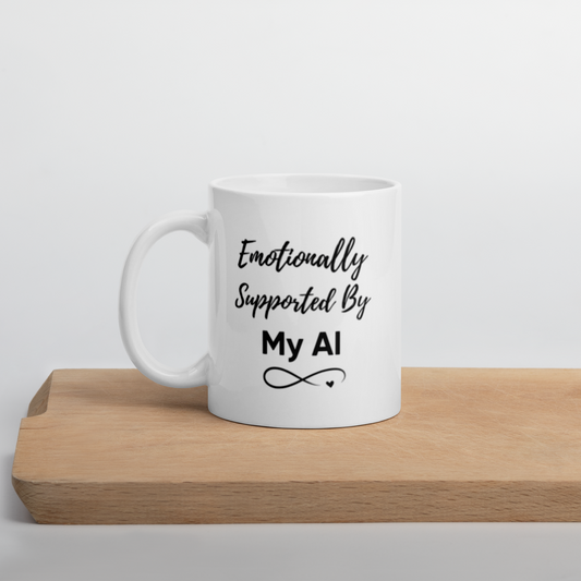 “Emotionally Supported by My AI” Ceramic Mug